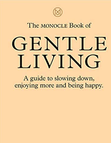 The Monacle Book of Gentle Living